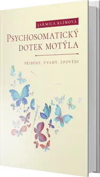 Psychosomatický dotek motýla: Příběhy, úvahy, zpovědi - Jarmila Klímová (2016, pevná bez přebalu lesklá)