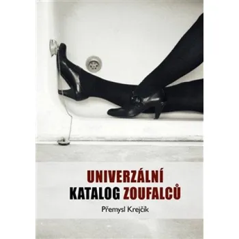 Univerzální katalog zoufalců - Krejčík Přemysl (2017, brožovaná bez přebalu lesklá)