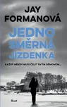 Jednosměrná jízdenka - Jay Formanová…