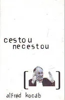 Cestou necestou - Alfréd Kocáb