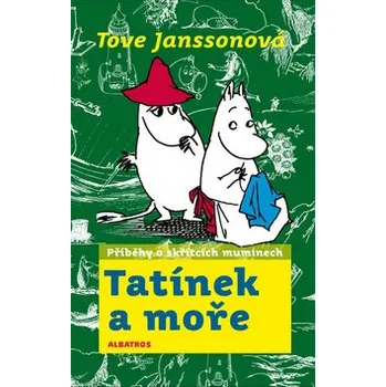 Pohádka Příběhy o skřítcích muminech: Tatínek a moře - Tove Janssonová