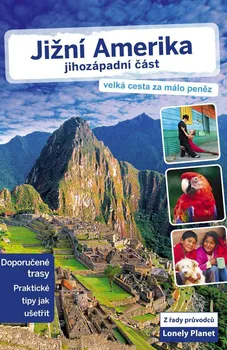 Jižní Amerika: jihozápadní část - Lonely Planet