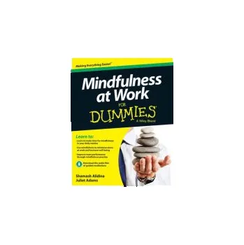 Mindfulness at Work For Dummies - Alidina, Shamash a Adams, Juliet