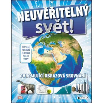 Encyklopedie FRAGMENT Neuvěřitelný svět! - Ohromující obrazová srovnání