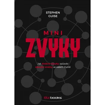 Osobní rozvoj Minizvyky - Jak drobné návyky způsobí zásadní změny ve vašem životě - Stephen Guise