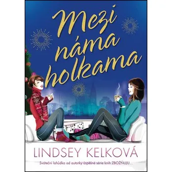 Mezi náma holkama - Lindsey Kelková Mezi náma holkama - Lindsey Kelková