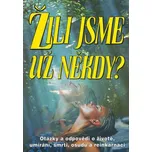Žili jsme už někdy?