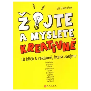 Žijte a myslete kreativně: Vít Baloušek Osobní rozvoj Žijte a myslete kreativně: Vít Baloušek