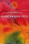 Samé krásné věci - Jana Hochmannová