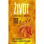 Život naživo: Jak překonat strach a…