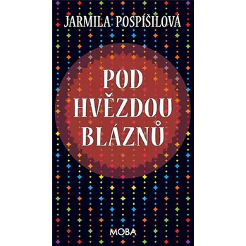 Pod hvězdou bláznů - Jarmila Pospíšilová