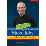 Ako uvažuje Steve Jobs - Leander Kahney