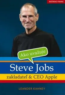 Literární biografie Ako uvažuje Steve Jobs - Leander Kahney