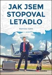 Jak jsem stopoval letadlo - Stanislav…