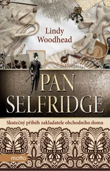 Literární biografie Pan Selfridge - Lindy Woodhead