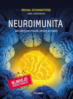 Neuroimunita: Jak udržovat mozek zdravý a mladý - Michal Schwartzová