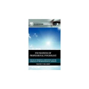 Foundations of Professional Psychology - Melchert, Timothy P. (Department of Counselor Education and Counseling Psychology, Marquette University, Milwaukee, WI, USA)