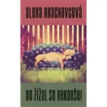 Do žížal se nekouše - Alena Hrachovcová
