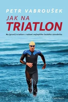 Jak na triatlon - Petr Vabroušek