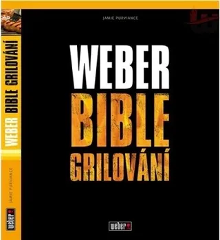 Weber Bible grilování - Jamie Purviance