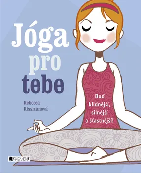 Jóga pro tebe - Rebecca Rissman