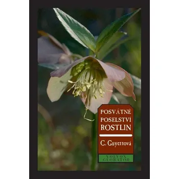 Recenze Posvátné poselství rostlin - Carole Guyettová