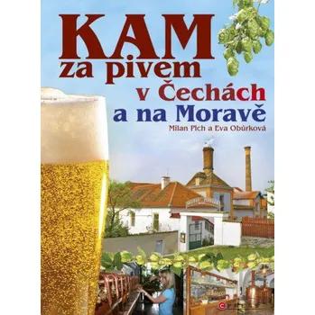 Kam za pivem v Čechách a na Moravě - Milan Plch, Eva Obůrková