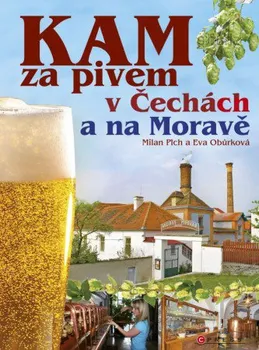 Kam za pivem v Čechách a na Moravě - Milan Plch, Eva Obůrková
