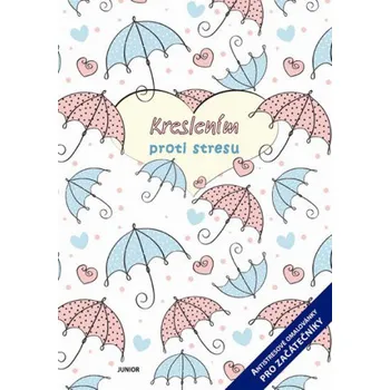 Antistresové omalovánky Kreslením proti stresu: Antistresové omalovánky pro začátečníky