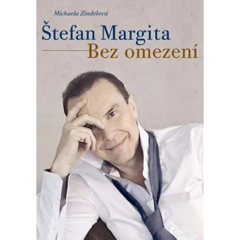 Literární biografie Štefan Margita: Bez omezení - Michaela Zindelová, Štefan Margita