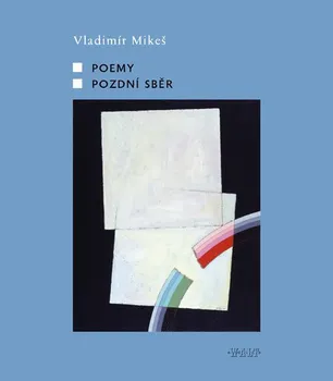 Poezie Pozdní sběr, Poemy - Vladimír Mikeš