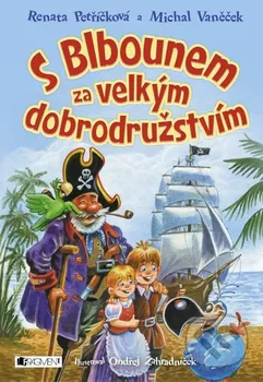 Pohádka S Blbounem za velkým dobrodružstvím - Renata Petříčková, Michal Vaněček, Ondřej Zahradníček