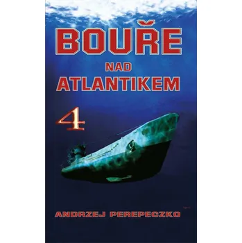 Kniha Bouře nad Atlantikem 4 (Andrzej Perepeczko, Zdenko Maršálek)