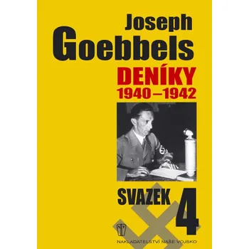JOSEPH GOEBBELS - DENÍKY 1940-1942, svazek 4 (Joseph Goebbels, překlad ing. Josef Otáhal)