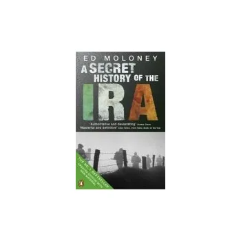 Secret History of the IRA - Moloney, Ed