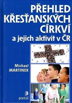 Přehled křesťanských církví a jejich aktivit v ČR - Martinek Michael