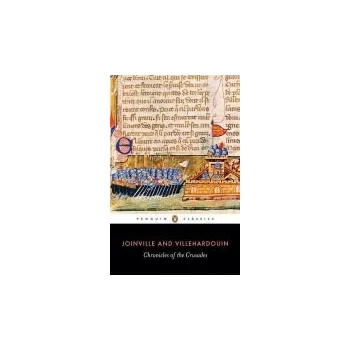 Populárně naučná literatura pro dospělé Chronicles of the Crusades - Joinville and Villehardouin