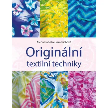 Originální textilní techniky - Alena Isabella Grimmichová