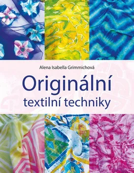 Originální textilní techniky - Alena Isabella Grimmichová