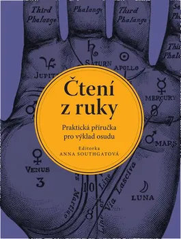 Čtení z ruky: Praktická příručka pro výklad osudu - Anna Southgatová