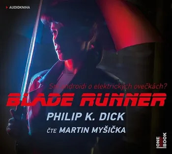 Blade Runner: Sní androidi o elektrických ovečkách? - Philip K. Dick (čte Martin Myšička) [CDmp3]