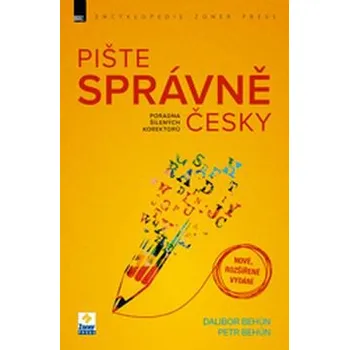 Český jazyk Pište správně česky: Poradna šílených korektorů - Dalibor Behún, Petr Behún