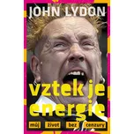 Vztek je energie: Můj život bez cenzury…