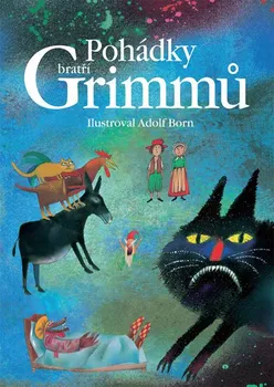 Pohádka Pohádky bratří Grimmů - Jacob Grimm, Wilhelm Grimm (2017, pevná bez přebalu lesklá)