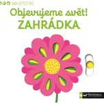 Minipedie: Objevujeme svět! Zahrádka -…