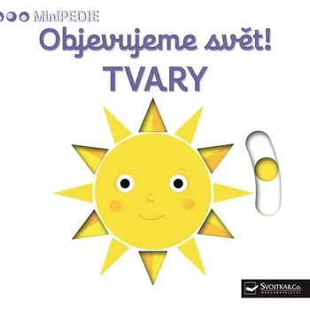 Minipedie: Objevujeme svět! Tvary - Svojtka & Co.