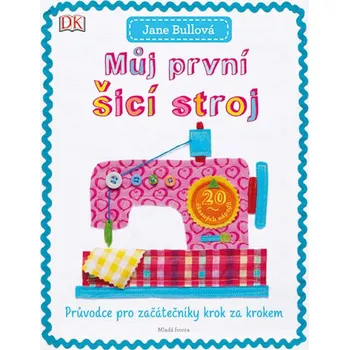Recenze Můj první šicí stroj - Jane Bullová