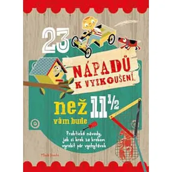 23 nápadů k vyzkoušení, než vám bude 11 a půl - Mike Warren