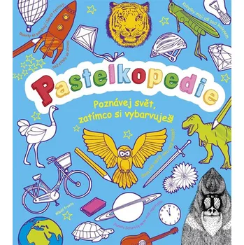 Pastelkopedie: Poznávej svět, zatímco…