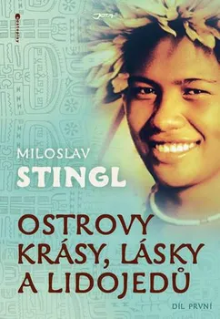 Literární cestopis Ostrovy krásy, lásky a lidojedů: Díl první - Miloslav Stingl